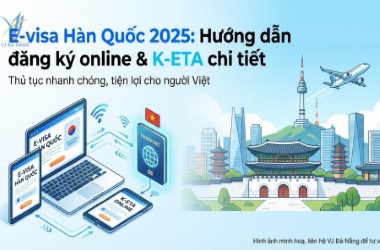 E-visa Hàn Quốc - Đăng ký online & K-ETA chi tiết