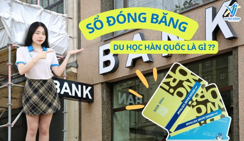Tìm hiểu chi tiết SỔ ĐÓNG BĂNG DU HỌC HÀN QUỐC [2025]