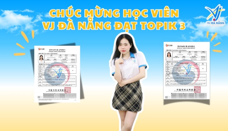 Chúc Mừng Học Viên VJ Đà Nẵng Đạt TOPIK 3 Xuất Sắc Trong Kỳ Thi Tháng 4/2025