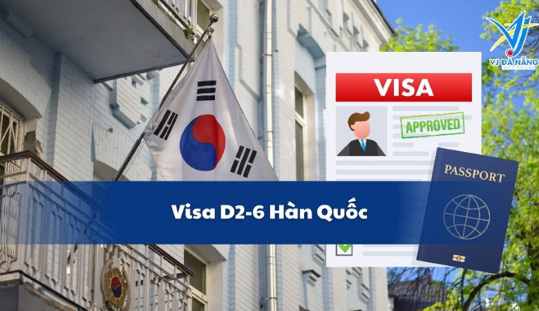 Visa D2-6 Hàn Quốc - Trao đổi sinh viên & Hồ sơ chi tiết