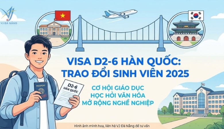 Visa D2-6 Hàn Quốc - Trao đổi sinh viên & Hồ sơ chi tiết