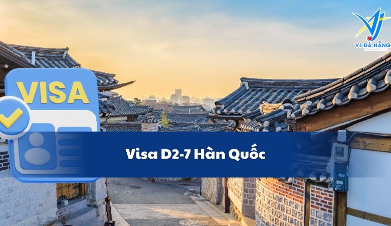Visa D2-7 Hàn Quốc - Chương trình liên kết & Thủ tục